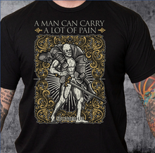 Load image into Gallery viewer, T-shirt A Man Can Carry A lot of Pain
